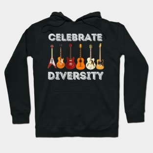 Celebrate Diversity  Funny Guitar Lover & Guitarist Gift Hoodie